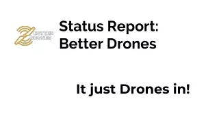 status report better drones