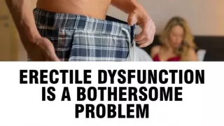 Erectile Dysfunction is a Bothersome Problem