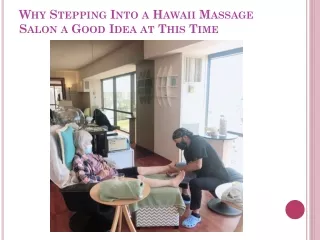 Why Stepping Into a Hawaii Massage Salon a Good Idea at This Time