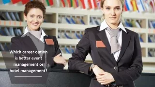 Which career option is better event management or hotel management
