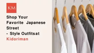 Shop Your Favorite Japanese Street Style Outfits at Kidoriman