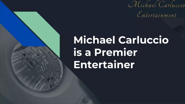michael carluccio is a premier entertainer