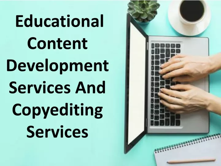 educational content development s ervices a n d copyediting services