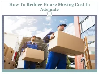 how to reduce house moving cost in adelaide