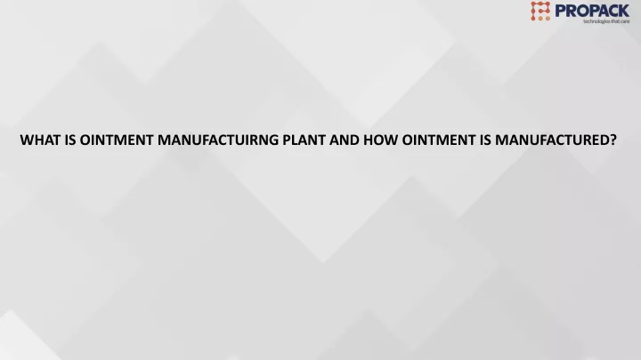 what is ointment manufactuirng plant