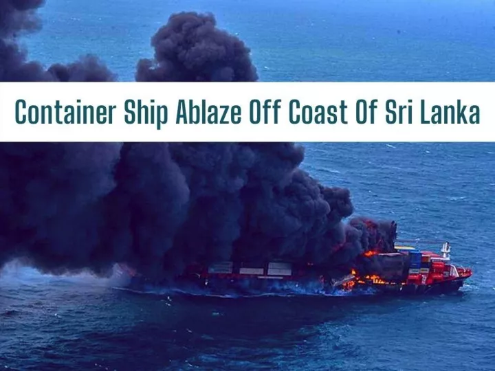 container ship ablaze off coast of sri lanka