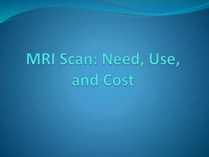 mri scan need use and cost