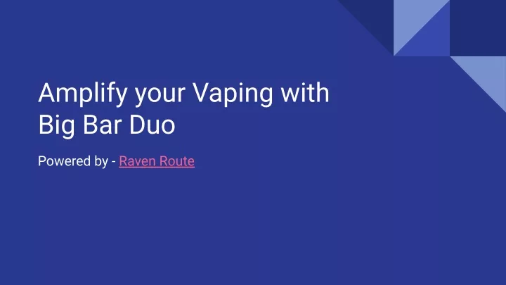 amplify your vaping with big bar duo