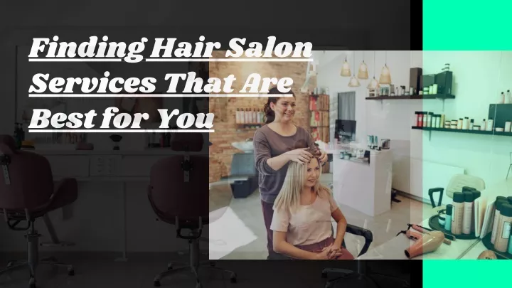 finding hair salon services that are best for you