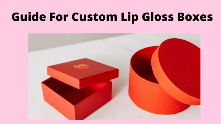 guide for custom lip gloss boxes