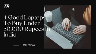 4 Good Laptops To Buy Under 50,000 Rupees In India