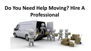Do You Need Help Moving Hire A Professional