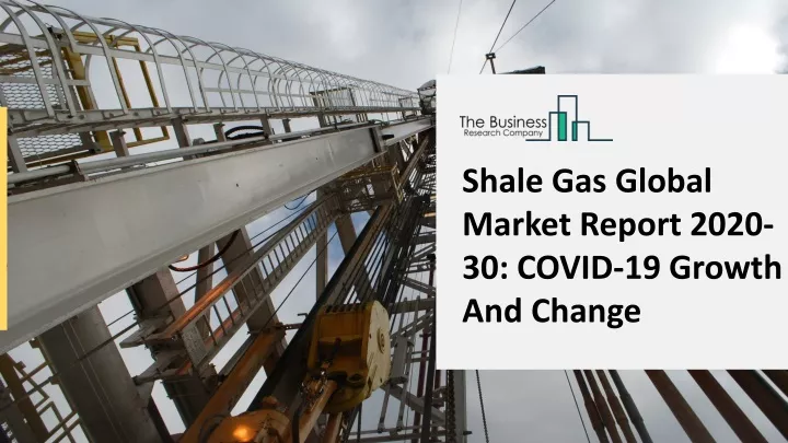 shale gas global market report 2020 30 covid