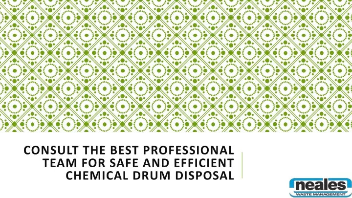 consult the best professional team for safe and efficient chemical drum disposal