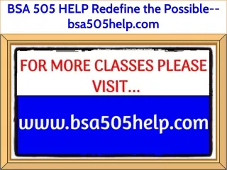 BSA 505 HELP Redefine the Possible--bsa505help.com