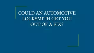 could an automotive locksmith get you out of a fix
