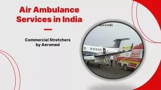 Commercial Strechers air ambulance services in India