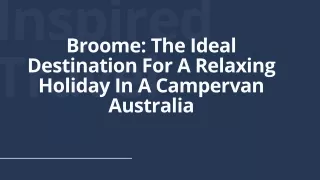 Broome The Ideal Destination For A Relaxing Holiday In A Campervan Australia