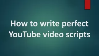 how to write perfect youtube video scripts