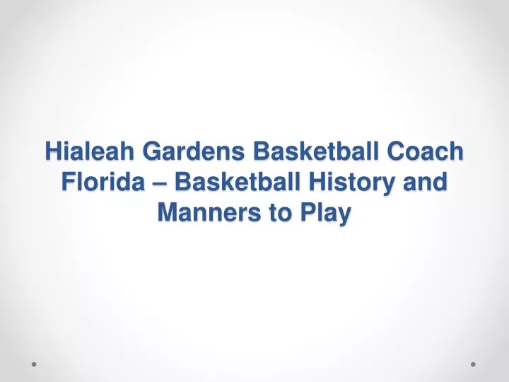 hialeah gardens basketball coach florida basketball history and manners to play