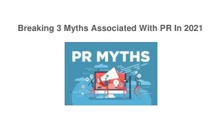 breaking 3 myths associated with pr in 2021