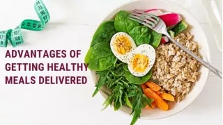 Advantages of getting healthy meals delivered