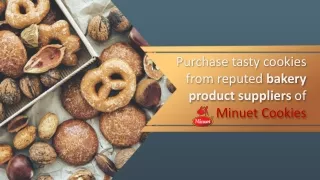 Purchase tasty cookies from reputed bakery product suppliers of Minuet Cookies