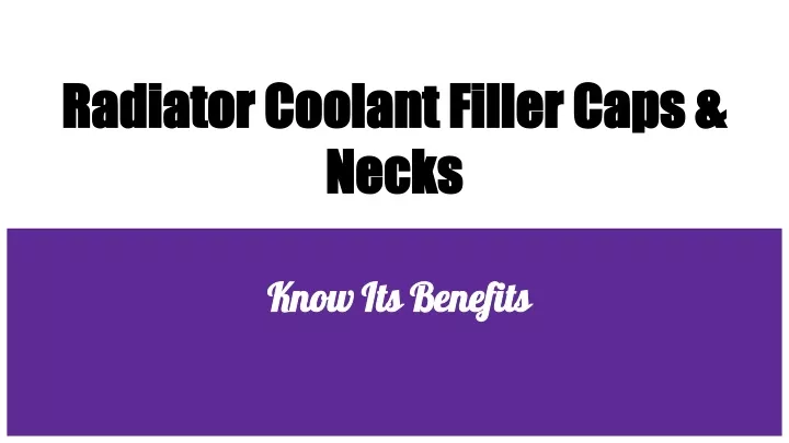 radiator coolant filler caps necks