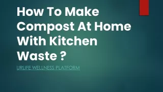How to Make Kitchen Waste Compost in 3 Easy Steps - URLife Wellness Platform