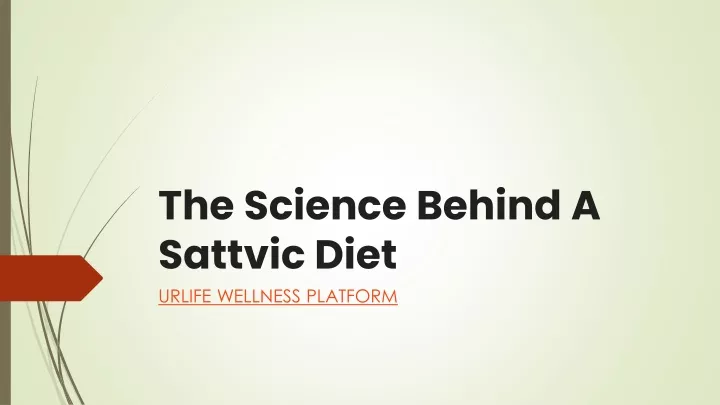 PPT - Sattvic Diet : Everything To Know About Sattvic Food - URLife ...