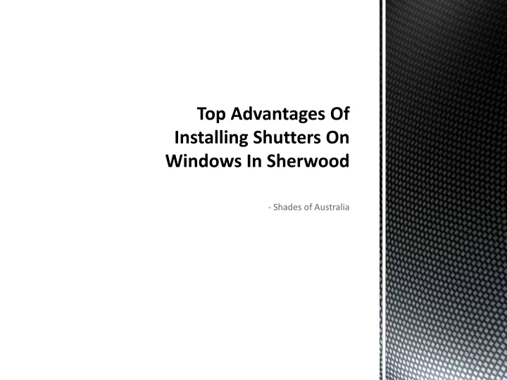 top advantages of installing shutters on windows in sherwood