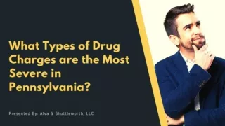 What Types of Drug Charges are the Most Severe in Pennsylvania?
