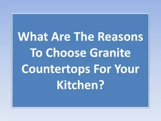 What Are The Reasons To Choose Granite Countertops For Your Kitchen