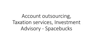 Account outsourcing, Taxation services, Investment Advisory