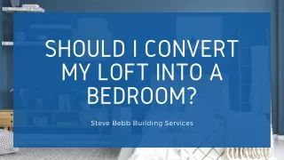 should i convert my loft into a bedroom