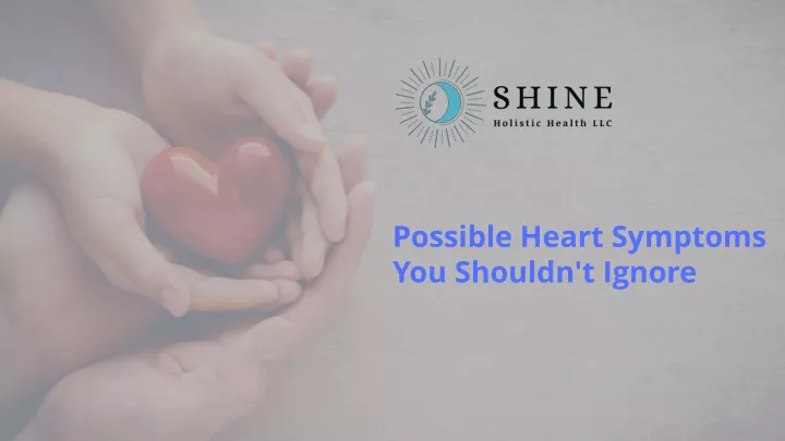 possible heart symptoms you shouldn t ignore