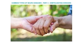 COMMON TYPES OF NEURO DISEASES - PART 3 - DEMYELINATING DISEASES