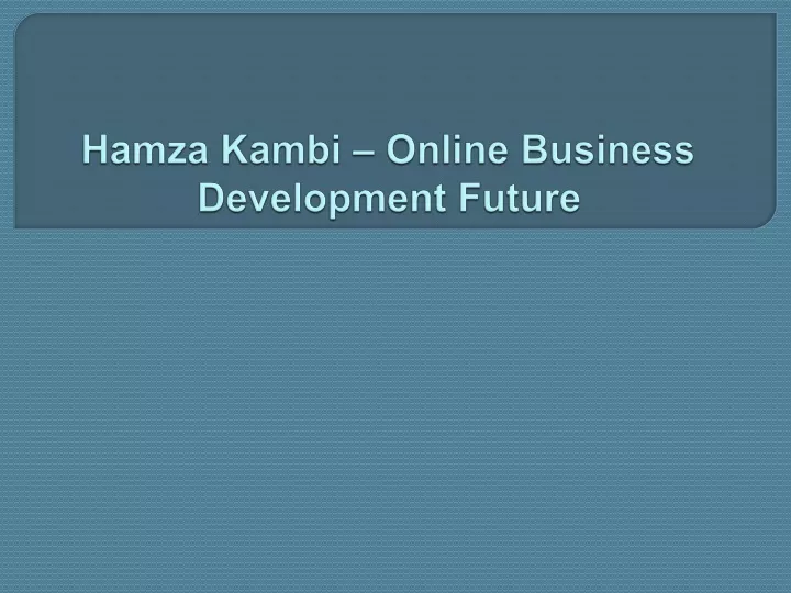 hamza kambi online business development future