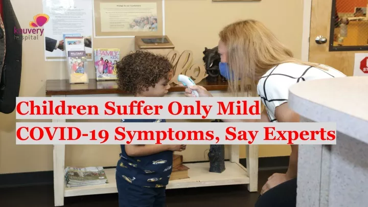 children suffer only mild covid 19 symptoms