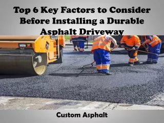 Top 6 Key Factors to Consider Before Installing a Durable Asphalt Driveway - Cus