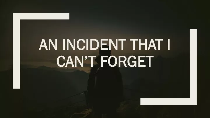 an incident that i can t forget