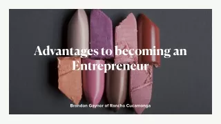 Advantages to becoming an Entrepreneur | Brandon Gaynor of Rancho Cucamonga