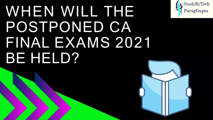when will the postponed ca final exams 2021