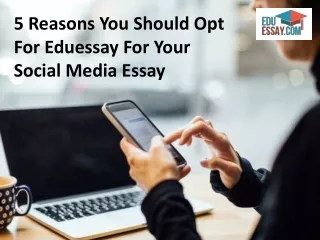 5 Reasons You Should Opt For Eduessay For your social media essay