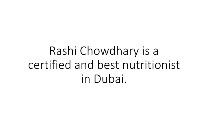rashi chowdhary is a certified and best nutritionist in dubai