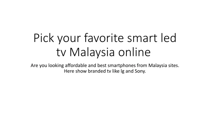 pick your favorite smart led tv malaysia online