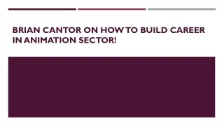 brian cantor on how to build career in animation sector