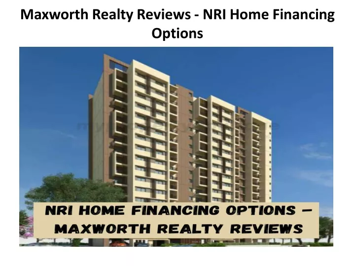 maxworth realty reviews nri home financing options