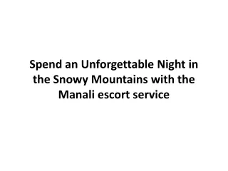 Spend an unforgettable night in the snowy mountains with the Manali escort service