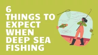 6 Things To Expect When Deep Sea Fishing